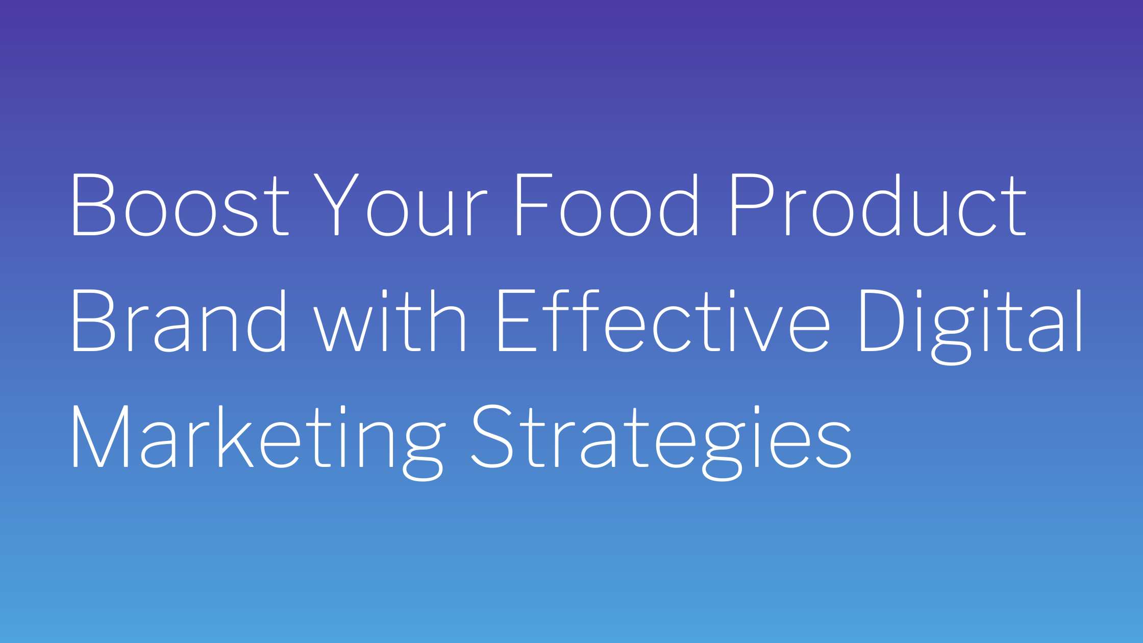 Digital Marketing Strategies for Food Products