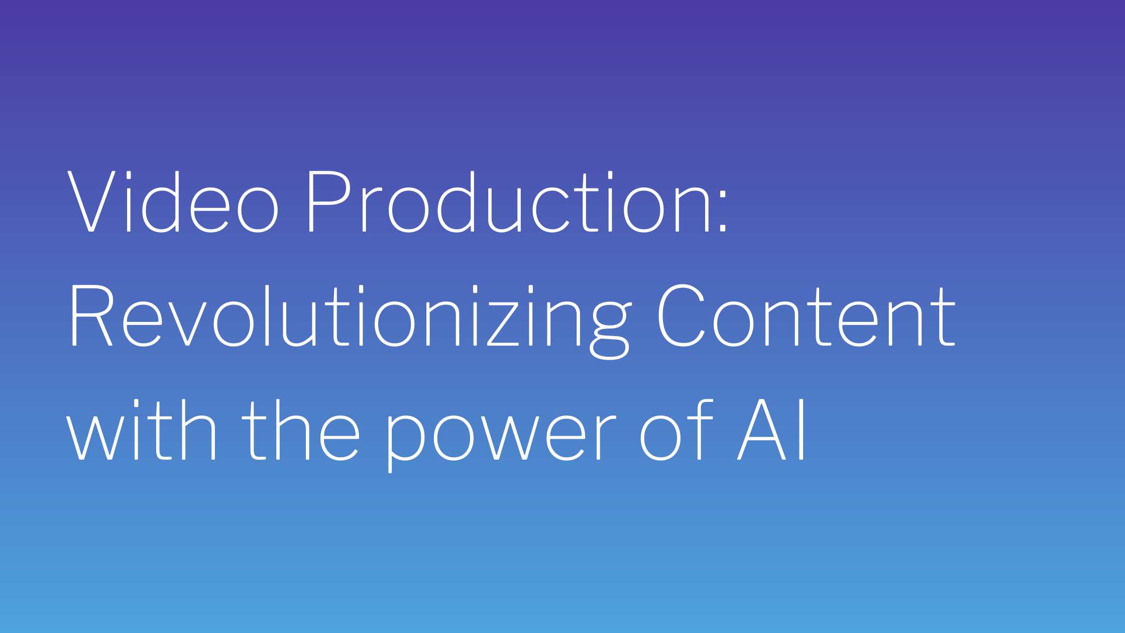 Video Production, AI Video Production