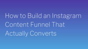 How to Build an Instagram Content Funnel That Actually Converts